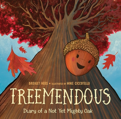 Treemendous: Diary of a Not Yet Mighty Oak by Heos, Bridget