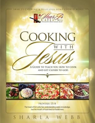 Cooking with Jesus by Webb, Sharla J.