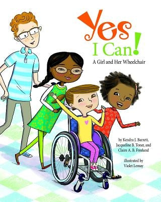 Yes I Can!: A Girl and Her Wheelchair by Barrett, Kendra J.