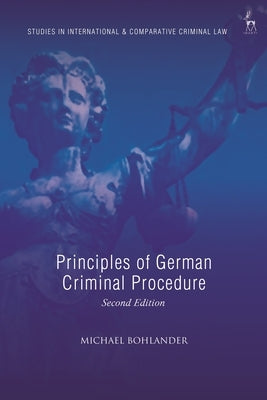 Principles of German Criminal Procedure by Bohlander, Michael