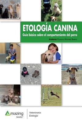 Etología Canina: Guía básica sobre el comportamiento del perro by Alvarez Bueno, Rosana