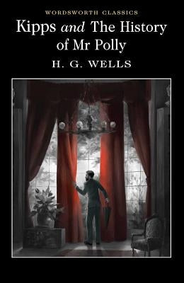 Kipps and the History of Mr Polly by Wells, H. G.