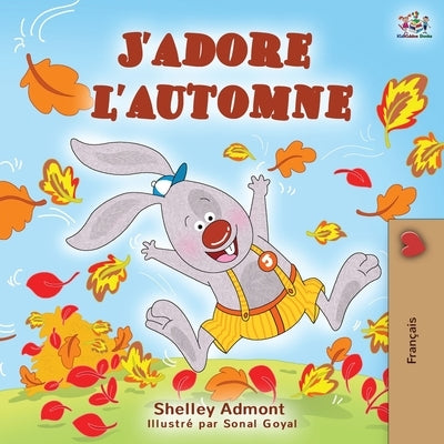 J'adore l'automne: I Love Autumn - French language children's book by Admont, Shelley