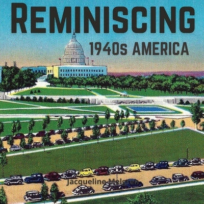 Reminiscing 1940s America: Memory Picture Book for Seniors with Dementia and Alzheimer's Patients. by Melgren, Jacqueline