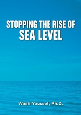 Stopping the Rise of Sea Level by Youssef, Wasfi