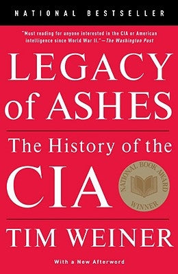 Legacy of Ashes: The History of the CIA by Weiner, Tim
