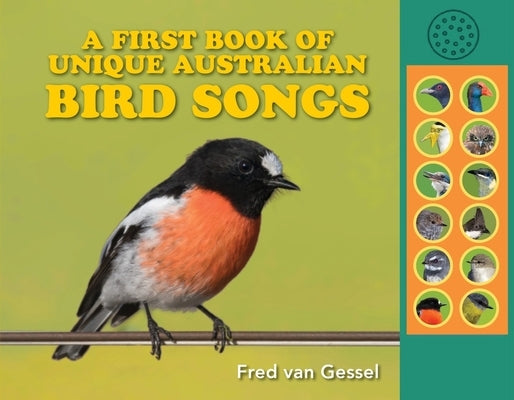 A First Book of Unique Australian Bird Songs: A Beautifully Illustrated Sound Guide by Van Gessel, Fred