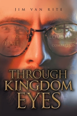 Through Kingdom Eyes by Rite, Jim Van