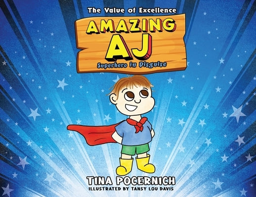 Amazing AJ Superhero in Disguise: The Value of Excellence by Pocernich, Tina