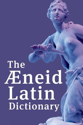 The Aeneid Latin Dictionary by Frieze, Henry S.