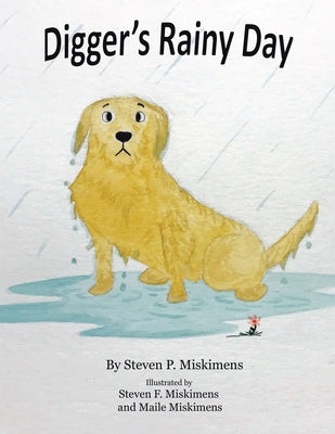Digger's Rainy Day by Steven P Miskimens