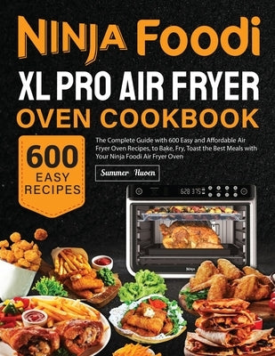 Ninja Foodi XL Pro Air Fryer Oven Cookbook by Huoen, Summer