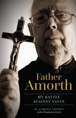 Father Amorth by Amorth, Fr Gabriele