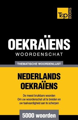 Thematische woordenschat Nederlands-Oekraïens - 5000 woorden by Taranov, Andrey