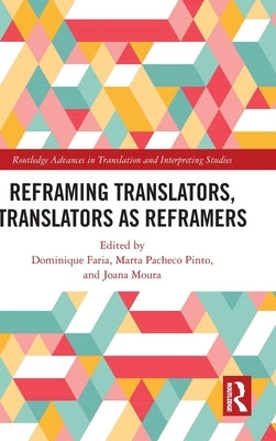 Reframing Translators, Translators as Reframers by Faria, Dominique