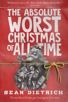 The Absolute Worst Christmas of All Time by Dietrich, Sean