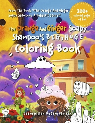 The Orange and Ginger Soapy Shampoo's Big, Huge Coloring Book by LLC, Caterpillar Butterfly