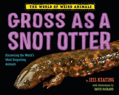Gross as a Snot Otter by Keating, Jess