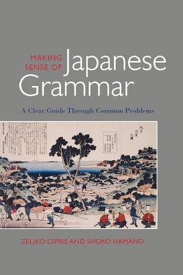 Making Sense of Japanese Grammar (Paper) by Cipris, Zeljko