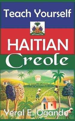 Teach Yourself Haitian Creole by Ogando, Yeral E.