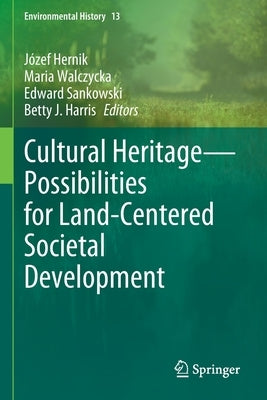 Cultural Heritage--Possibilities for Land-Centered Societal Development by Hernik, J&#243;zef