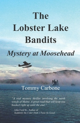 The Lobster Lake Bandits: Mystery at Moosehead by Carbone, Tommy