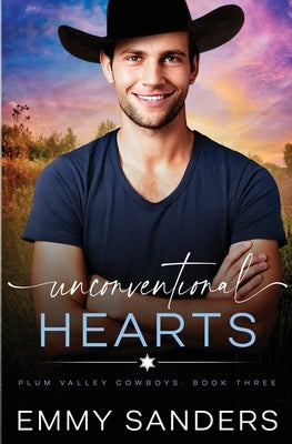 Unconventional Hearts (Plum Valley Cowboys Book 3) by Sanders, Emmy
