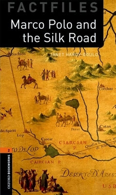 Oxford Bookworms Factfiles: Marco Polo and the Silk Road: Level 2: 700-Word Vocabulary by Hard-Gould, Janet