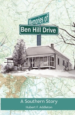 Memories of Ben Hill Drive: A Southern Story by Addleton, Hubert