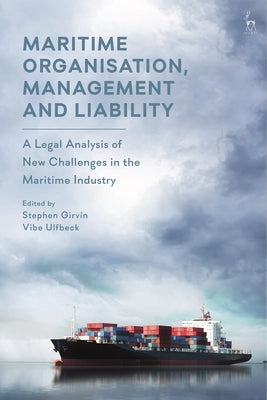 Maritime Organisation, Management and Liability: A Legal Analysis of New Challenges in the Maritime Industry by Girvin, Stephen