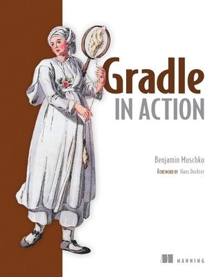 Gradle in Action by Muschko, Benjamin