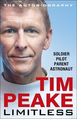 Limitless: The Autobiography: The Bestselling Story of Britain's Inspirational Astronaut by Peake, Tim