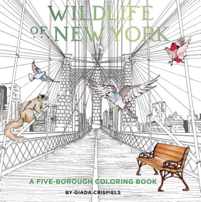Wildlife of New York: A Five-Borough Coloring Book by Crispiels, Giada