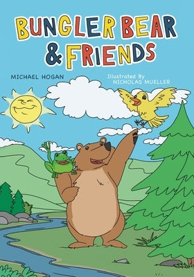 Bungler Bear & Friends by Hogan, Michael