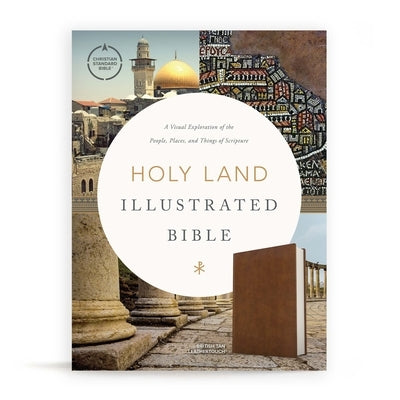 CSB Holy Land Illustrated Bible, British Tan Leathertouch: A Visual Exploration of the People, Places, and Things of Scripture by Csb Bibles by Holman