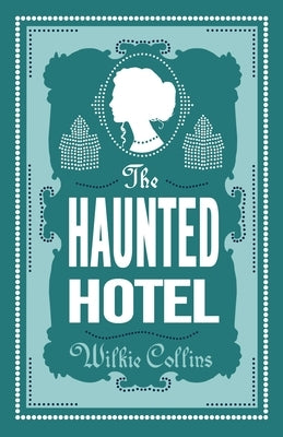 The Haunted Hotel: Annotated Edition by Collins, Wilkie