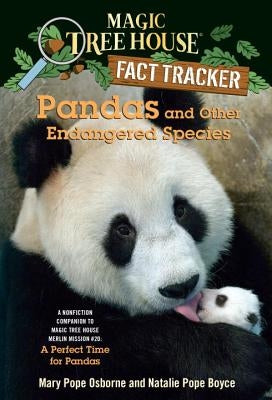 Pandas and Other Endangered Species: A Nonfiction Companion to Magic Tree House Merlin Mission #20: A Perfect Time for Pandas by Osborne, Mary Pope