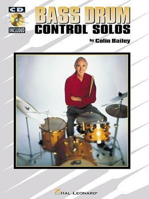 Bass Drum Control Solos [With CD] by Bailey, Colin