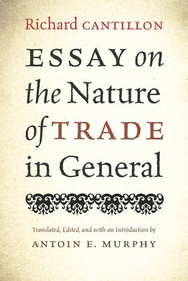 Essay on the Nature of Trade in General by Cantillon, Richard