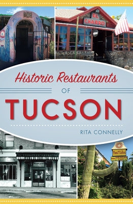 Historic Restaurants of Tucson by Connelly, Rita