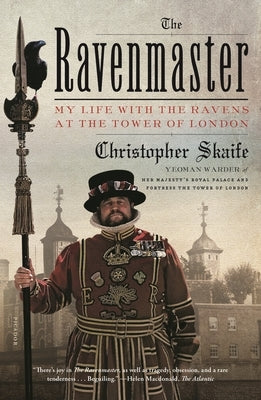 The Ravenmaster: My Life with the Ravens at the Tower of London by Skaife, Christopher