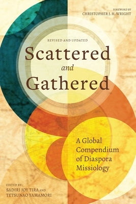 Scattered and Gathered: A Global Compendium of Diaspora Missiology by Tira, Sadiri Joy