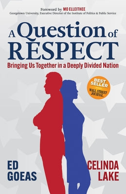 A Question of Respect: Bringing Us Together in a Deeply Divided Nation by Goeas, Ed