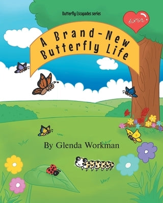 A Brand-New Butterfly Life by Workman, Glenda