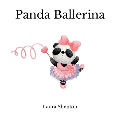 Panda Ballerina by Shenton, Laura