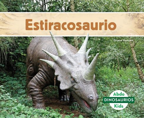 Estiracosaurio (Styracosaurus) (Spanish Version) by Hansen, Grace