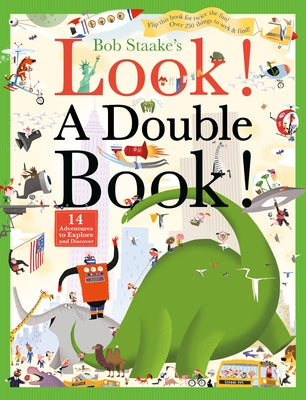 Look! a Double Book!: 14 Adventures to Explore and Discover by Staake, Bob