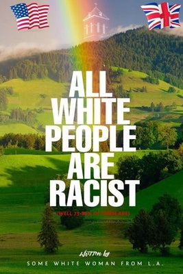 All White People are Racist by Some White Woman from L a