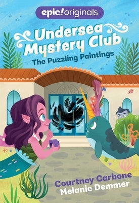The Puzzling Paintings (Undersea Mystery Club Book 3) by Carbone, Courtney