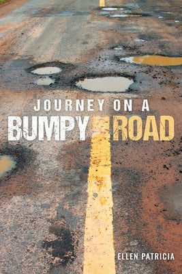 Journey on a Bumpy Road by Ellen Patricia